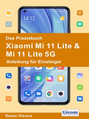 cover image of Das Praxisbuch Xiaomi Mi 11 Lite & Mi 11 Lite 5G--Anleitung für Einsteiger
